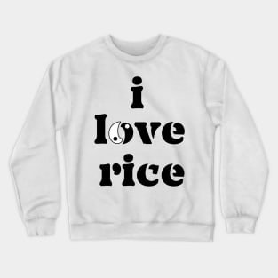 I love rice/yin yang logo/asian food lover design Crewneck Sweatshirt